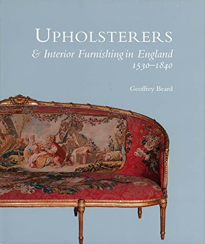 UPHOLSTERERS & Interior Furnishing in England 1530-1840