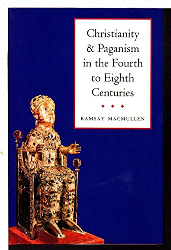 Christianity and Paganism in the Fourth to Eighth Centuries