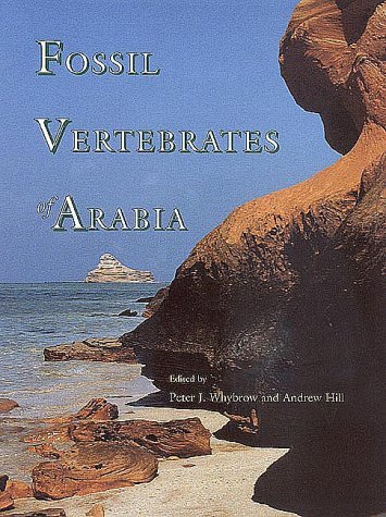 9780300071832: Fossil Vertebrates of Arabia: With Emphasis on the Late Miocene Faunas, Geology, & Palaeoenvironments of the Emirate of Abu Dhabi