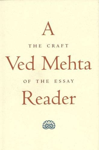 Imagen de archivo de A VED MEHTA READER: The Craft of the Essay a la venta por Booklegger's Fine Books ABAA