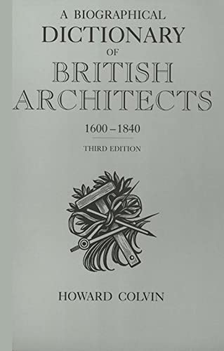 A Biographical Dictionary of British Architects, 1600-1840 - Colvin, Howard