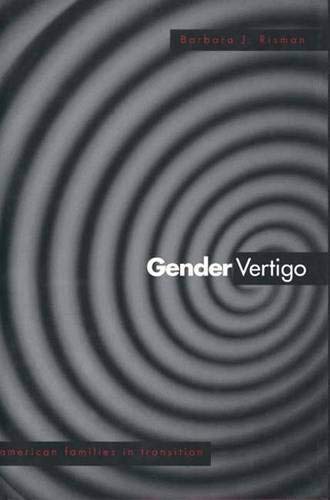 Gender Vertigo: American Families in Transition - Risman, Associate Professor Barbara J.