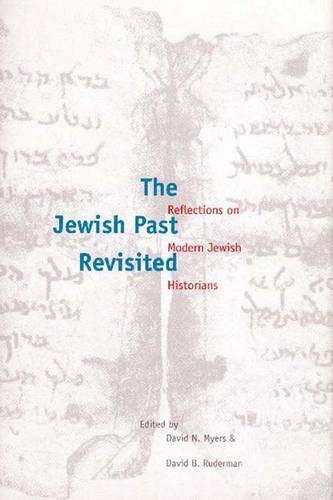 Beispielbild fr The Jewish Past Revisited : Reflections on Modern Jewish Historians zum Verkauf von Better World Books