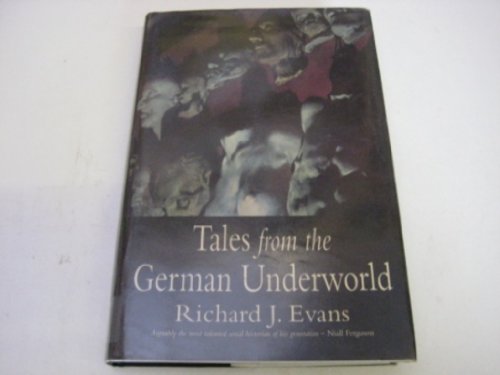 Imagen de archivo de Tales from the German Underworld : Crime and Punishment in the Nineteenth Century a la venta por Better World Books Ltd