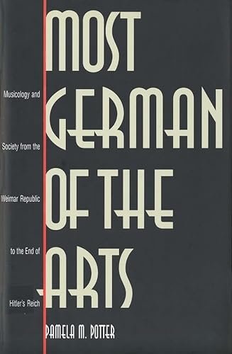 9780300072280: Most German of the Arts: Musicology and Society from the Weimar Republic to the End of Hitlers Reich