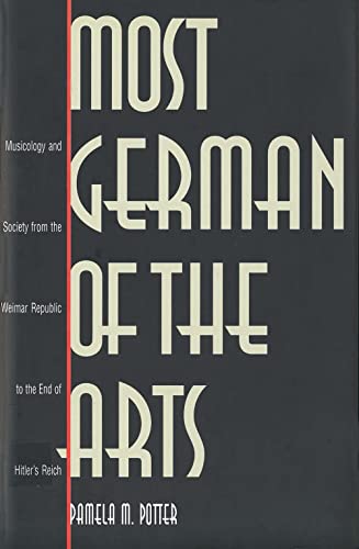 9780300072280: Most German of the Arts: Musicology and Society from the Weimar Republic to the End of Hitler's Reich