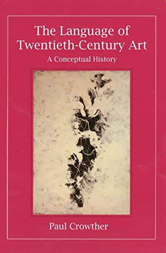 Beispielbild fr The Language of Twentieth-Century Art : A Conceptual History zum Verkauf von Better World Books