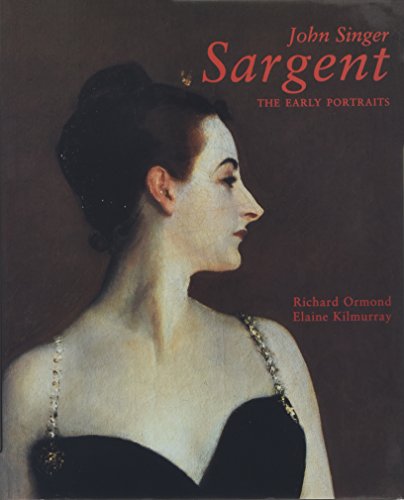 9780300072457: John Singer Sargent: The Early Portraits; The Complete Paintings: Volume I (The Complete Paintings , Vol 1)