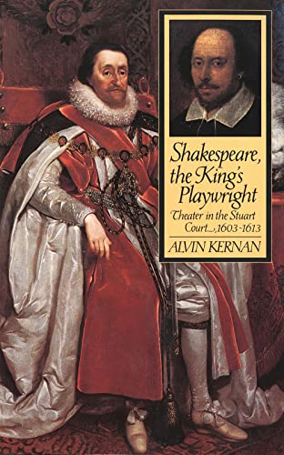 9780300072587: SHAKESPEARE, THE KING'S PLAYWRIGHT: Theater in the Stuart Court, 1603-1613