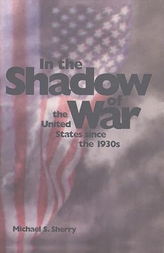 Stock image for In the Shadow of War: The United States since the 1930s for sale by BombBooks