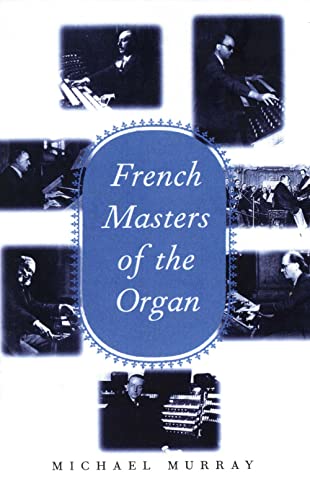 French Masters of the Organ (9780300072914) by Murray, Michael