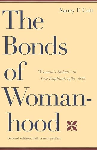 Beispielbild fr The Bonds of Womanhood: "Woman's Sphere" in New England, 1780-1835 zum Verkauf von BooksRun