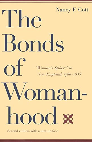 Stock image for The Bonds of Womanhood: "Woman's Sphere" in New England, 1780-1835 for sale by BooksRun