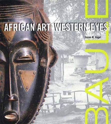 Stock image for Baule : African Art, Western Eyes for sale by Manchester By The Book