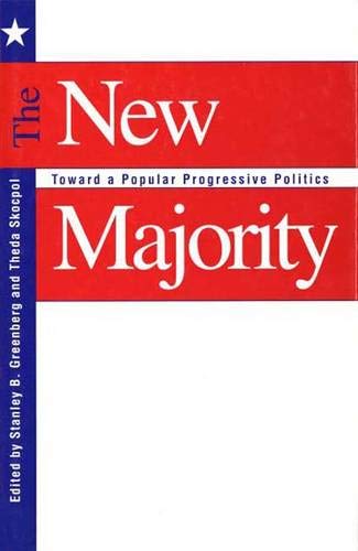 Stock image for The New Majority: Toward a Popular Progressive Politics Greenberg, Mr. Stanley B. and Skocpol, Professor Theda for sale by Aragon Books Canada