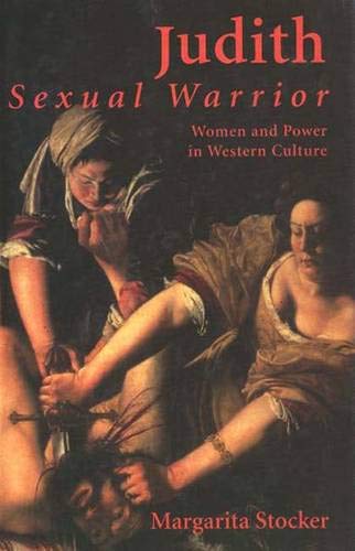 Beispielbild fr Judith: Sexual Warrior: Women and Power in Western Culture zum Verkauf von Wonder Book