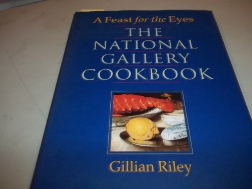 A FEAST FOR THE EYES, Evocative Recipes & Surprising Tales inspired by paintings in the National ...