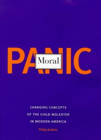 Beispielbild fr Moral Panic : Changing Concepts of the Child Molester in Modern America zum Verkauf von Better World Books Ltd