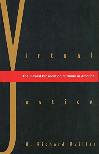 Stock image for Virtual Justice: The Flawed Prosecution Of Crime In America for sale by Midtown Scholar Bookstore