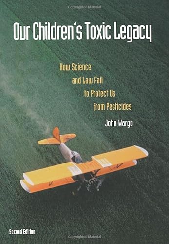 Stock image for Our Children's Toxic Legacy : How Science and Law Fail to Protect Us from Pesticides for sale by Better World Books: West