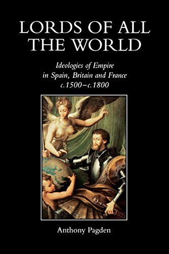 Stock image for Lords of all the World: Ideologies of Empire in Spain, Britain and France c.1500-c.1800 for sale by SecondSale