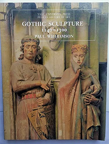 9780300074529: Gothic Sculpture, 1140-1300 (The Yale University Press Pelican History of Art Series)