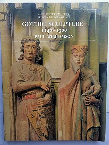 9780300074529: Gothic Sculpture 1140-1300