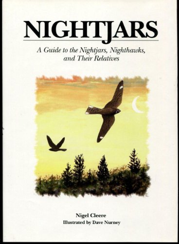 Imagen de archivo de Nightjars: A Guide to the Nightjars, Nighthawks, and Their Relatives a la venta por Lowry's Books