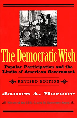 Beispielbild fr The Democratic Wish: Popular Participation and the Limits of American Government zum Verkauf von SecondSale