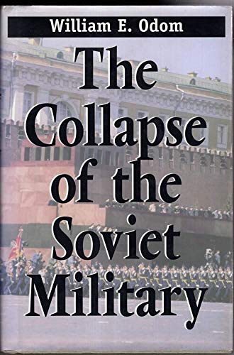 Beispielbild fr The Collapse of the Soviet Military zum Verkauf von Better World Books