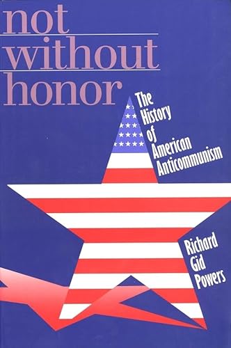 Imagen de archivo de Not Without Honor: The History of American Anticommunism a la venta por HPB-Movies