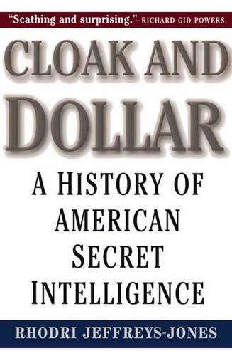 Beispielbild fr Cloak and Dollar : A History of American Secret Intelligence zum Verkauf von Better World Books