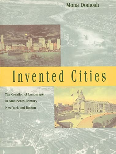 Beispielbild fr Invented Cities : The Creation of Landscape in Nineteenth-Century New York and Boston zum Verkauf von Better World Books