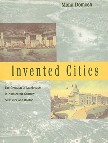 Stock image for Invented Cities: The Creation of Landscape in Nineteenth-Century New York and Boston for sale by SecondSale