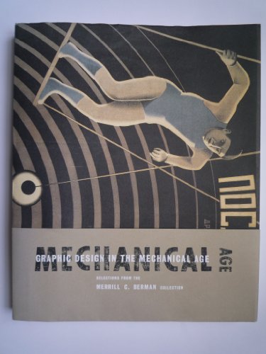 Graphic Design in the Mechanical Age: Selections from the Merrill C. Berman Collection (9780300074949) by Rothschild, Deborah; Lupton, Ellen; Goldstein, Darra