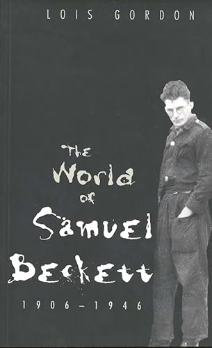 Imagen de archivo de The World of Samuel Beckett, 1906-1946 a la venta por ThriftBooks-Atlanta