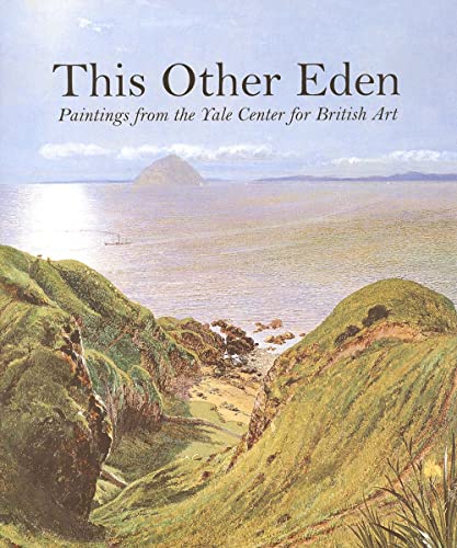 Imagen de archivo de This Other Eden: Paintings from the Yale Center for British Art a la venta por Pomfret Street Books