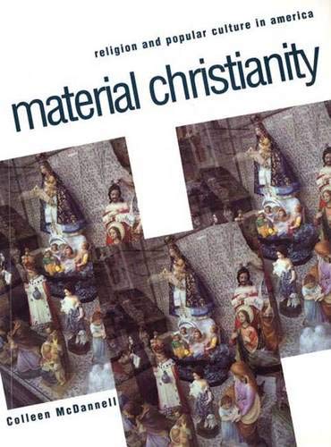 Imagen de archivo de Material Christianity: Religion and Popular Culture in America a la venta por HPB Inc.