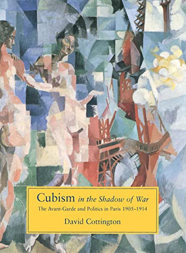 Stock image for Cubism in the Shadow of War : The Avant-Garde and Politics in Paris, 1905-1914 for sale by Better World Books
