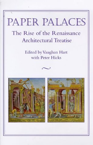 Stock image for Paper Palaces: The Rise of the Renaissance Architectural Treatise for sale by J. HOOD, BOOKSELLERS,    ABAA/ILAB