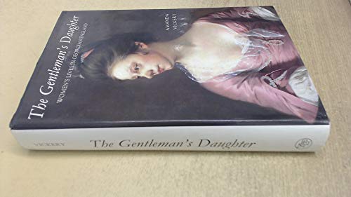 Beispielbild fr The Gentlemans Daughter: Womens Lives in Georgian England zum Verkauf von Goodwill Books