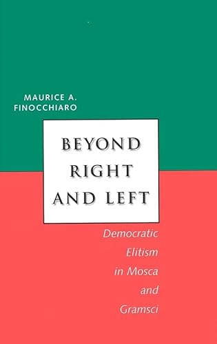 Imagen de archivo de Beyond Right and Left: Democratic Elitism in Mosca and Gramsci (Italian Literature and Thought) a la venta por Housing Works Online Bookstore