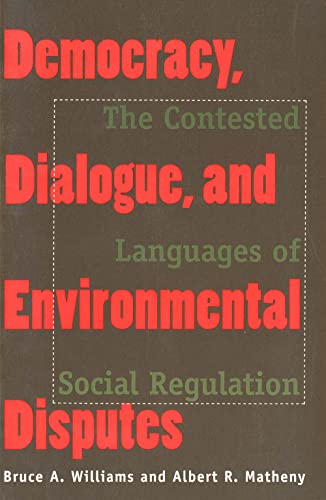 Beispielbild fr Democracy, Dialogue, and Environmental Disputes: The Contested Languages of Social Regulation zum Verkauf von Once Upon A Time Books