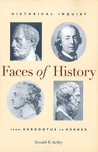 Beispielbild fr Faces of History: Historical Inquiry from Herodotus to Herder zum Verkauf von ThriftBooks-Dallas