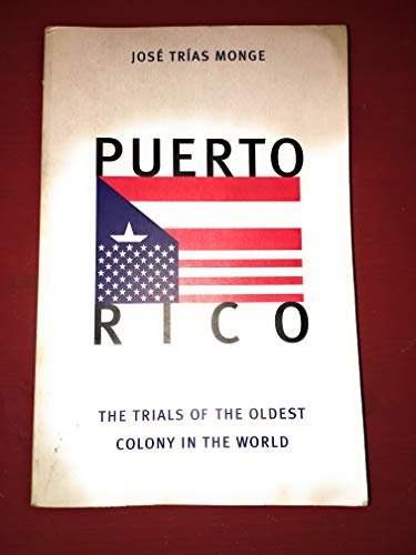 Stock image for Puerto Rico: The Trials of the Oldest Colony in the World for sale by Midtown Scholar Bookstore