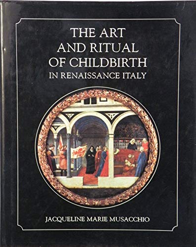 Beispielbild fr Art and Ritual of Childbirth in Renaissance Italy zum Verkauf von Better World Books Ltd