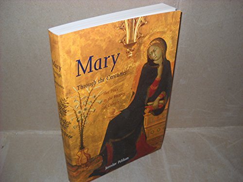 Mary Through the Centuries: Her Place in the History of Culture - Pelikan, Jaroslav Jan