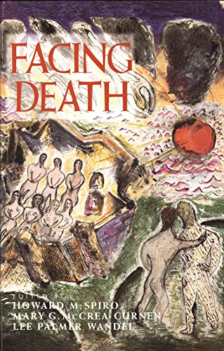 Facing Death: Where Culture, Religion, and Medicine Meet - Howard M. Spiro, Lee Palmer Wandel, Mary G. McCrea Curnen