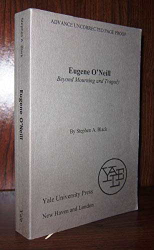 Imagen de archivo de Eugene O'Neill : Beyond Mourning and Tragedy : () a la venta por Asano Bookshop