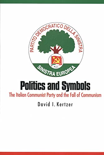 Beispielbild fr Politics and Symbols : The Italian Communist Party and the Fall of Communism zum Verkauf von Better World Books